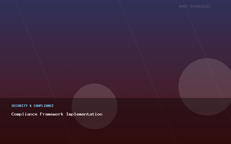 Compliance Framework Implementation